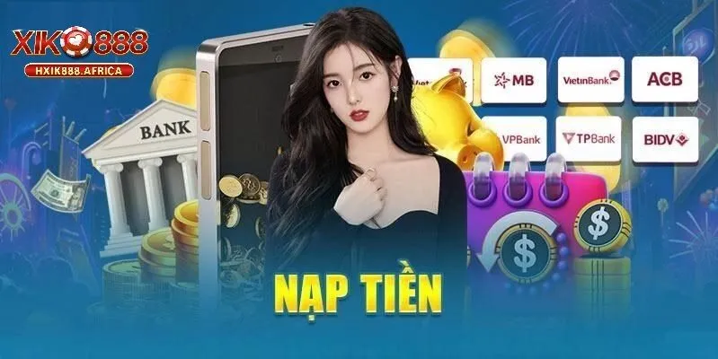 Vì sao Nạp tiền trên Xik888 lại quan trọng?